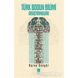 Türk Bodun Bilimi Araştırmaları - Harun Güngör - Bilge Kültür Sanat