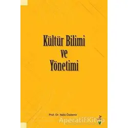 Kültür Bilimi ve Yönetimi - Nebi Özdemir - Grafiker Yayınları