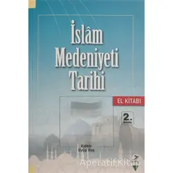İslam Medeniyeti Tarihi - El Kitabı - Mustafa Necati Barış - Grafiker Yayınları