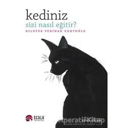 Kediniz Sizi Nasıl Eğitir? - Nilüfer Perihan Kurtoğlu - Scala Yayıncılık
