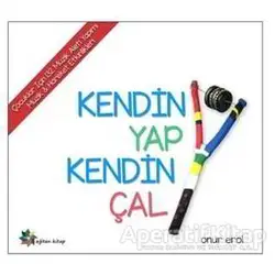 Kendin Yap Kendin Çal - Onur Erol - Eğiten Kitap
