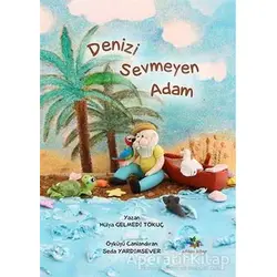 Denizi Sevmeyen Adam - Hülya Gelmedi Tokuç - Eğiten Kitap