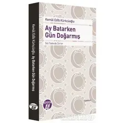 Ay Batarken Gün Doğarmış - Kemal Edib Kürkçüoğlu - Büyüyen Ay Yayınları