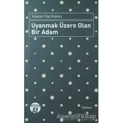 Uyanmak Üzere Olan Bir Adam - Hasan Harmancı - Büyüyen Ay Yayınları