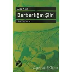 Barbarlığın Şiiri - Ali K. Metin - Büyüyen Ay Yayınları
