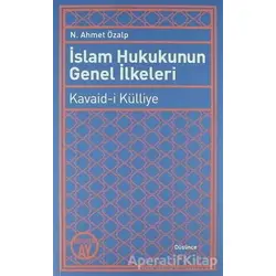 İslam Hukukunun Genel İlkeleri: Kavaid-i Külliye - N. Ahmet Özalp - Büyüyen Ay Yayınları