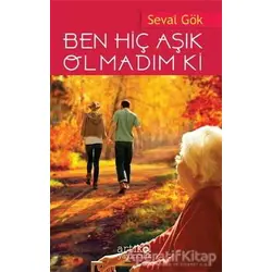 Ben Hiç Aşık Olmadım Ki - Seval Gök - Artikel Yayıncılık