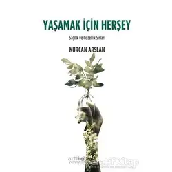 Yaşamak İçin Herşey - Nurcan Arslan - Artikel Yayıncılık