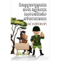 Başçavuşum Sen Ağacın Neresinde Oturursun - Ali Karakan - Artikel Yayıncılık