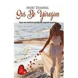 Sus Be Yüreğim - Mert Demirel - Artikel Yayıncılık