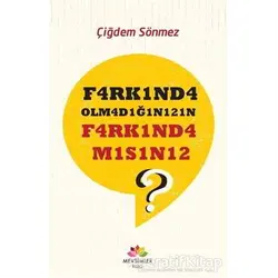 F4rk1nd4 Olm4d1ğ1n1z1n F4rk1nd4 M1s1n12? - Çiğdem Sönmez - Mevsimler Kitap