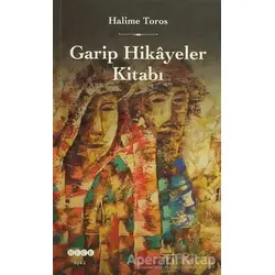Garip Hikayeler Kitabı - Halime Toros - Hece Yayınları