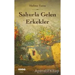 Sahurla Gelen Erkekler - Halime Toros - Hece Yayınları