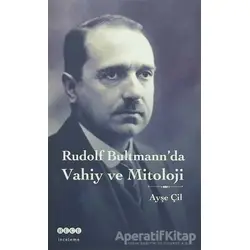 Rudolf Bultmannda Vahiy ve Mitoloji - Ayşe Çil - Hece Yayınları