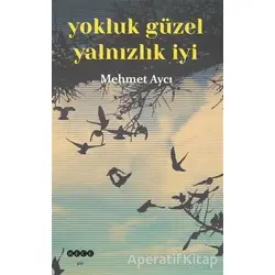 Yokluk Güzel Yalnızlık İyi - Mehmet Aycı - Hece Yayınları