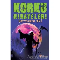 Korku Hikayaleri - Şeytanın Evi - Kolektif - Eftalya Kitap