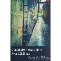 Düş Dedim Hayal Dedim - Ayşe Sökülmez - Lis Basın Yayın