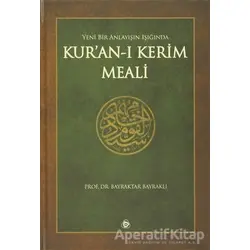 Yeni Bir Anlayışın Işığında Kuran-ı Kerim Meali - Bayraktar Bayraklı - Düşün Yayıncılık