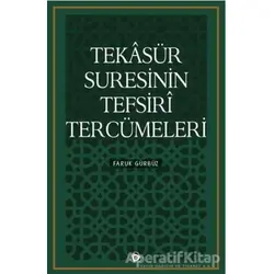 Tekasür Suresinin Tefsiri Tercümeleri - Faruk Gürbüz - Düşün Yayıncılık