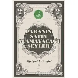 Paranın Satın Alamayacağı Şeyler - Michael J. Sandel - Eksi Kitaplar