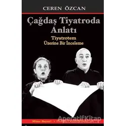 Çağdaş Tiyatroda Anlatı - Ceren Özcan - Mitos Boyut Yayınları