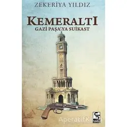Kemeraltı - Gazi Paşa’ya Suikast - Zekeriya Yıldız - Selis Kitaplar