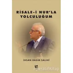 Risale-i Nur’la Yolculuğum - İhsan Kasım Salihi - Selis Kitaplar