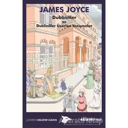 Dublinliler ve Dublinliler Üzerine Yazışmalar - James Joyce - Alakarga Sanat Yayınları