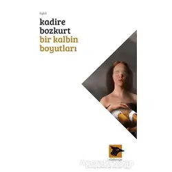 Bir Kalbin Boyutları - Kadire Bozkurt - Alakarga Sanat Yayınları
