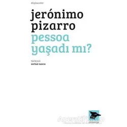 Pessoa Yaşadı Mı? - Jeronimo Pizarro - Alakarga Sanat Yayınları