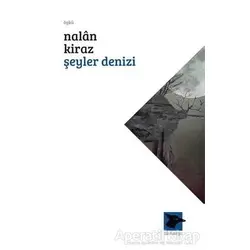 Şeyler Denizi - Nalan Kiraz - Alakarga Sanat Yayınları
