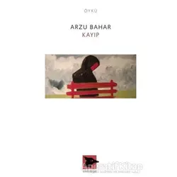 Kayıp - Arzu Bahar - Alakarga Sanat Yayınları