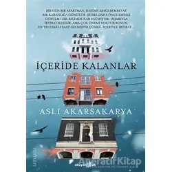 İçeride Kalanlar - Aslı Akarsakarya - Okuyan Us Yayınları