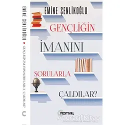 Gençliğin İmanını Sorularla Çaldılar ? - Emine Şenlikoğlu - Festival Yayıncılık