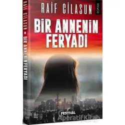 Bir Annenin Feryadı - Raif Cilasun - Festival Yayıncılık