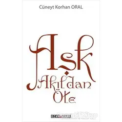 Aşk Akıldan Öte - Cüneyt Korhan Oral - Ozan Yayıncılık