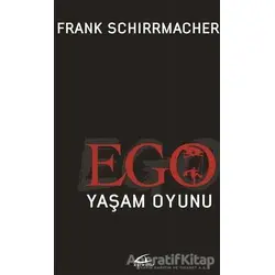 Ego Yaşam Oyunu - Frank Schirrmacher - Asi Kitap