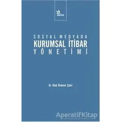 Sosyal Medyada Kurumsal İtibar Yönetimi - Hilal Özdemir Çakır - Kriter Yayınları