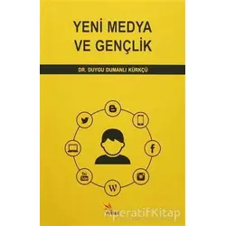 Yeni Medya ve Gençlik - Duygu Dumanlı Kürkçü - Kriter Yayınları