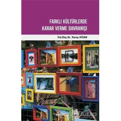 Farklı Kültürlerde Karar Verme Davranışı - Nuray Atsan - Kriter Yayınları