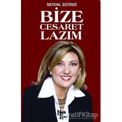 Bize Cesaret Lazım - Nevval Sevindi - Halk Kitabevi
