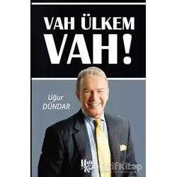 Vah Ülkem Vah! - Uğur Dündar - Halk Kitabevi