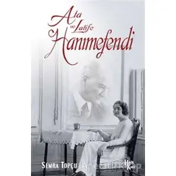 Ata ile Latife Hanımefendi - Semra Topçu - Halk Kitabevi
