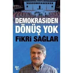 Demokrasiden Dönüş Yok - Fikri Sağlar - Halk Kitabevi
