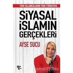 Siyasal İslamın Gerçekleri - Ayşe Sucu - Halk Kitabevi