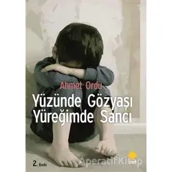 Yüzünde Gözyaşı Yüreğimde Sancı - Ahmet Ordu - Duvar Kitabevi