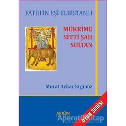Mükrime Sitti Şah Sultan - Murat Aykaç Erginöz - Arion Yayınevi