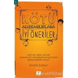 Kötü Alışkanlıklara İyi Öneriler - Şermin Çarkacı - ELMA Yayınevi