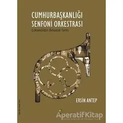 Cumhurbaşkanlığı Senfoni Orkestrası - Ersin Antep - ELMA Yayınevi