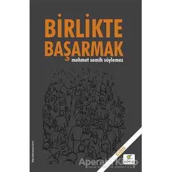 Birlikte Başarmak (Ciltli) - Mehmet Semih Söylemez - ELMA Yayınevi